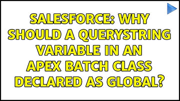 Salesforce: Why should a queryString variable in an apex batch class declared as global?
