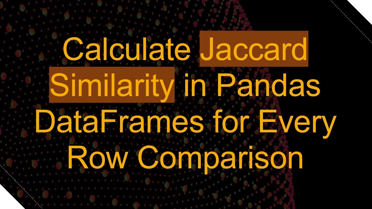 Calculate Jaccard Similarity in Pandas DataFrames for Every Row Comparison