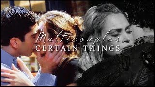 Multicouples | Certain things (You pick I vid)