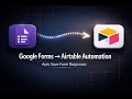 Google Forms to Airtable Automation | Auto Sync Form Responses in Real Time