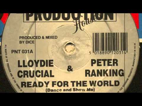 Lloydie Crucial & Peter Ranking ‎– Ready For The World (Dance And Show Me)