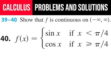 40. Show that f is continuous on (-∞,∞). f(x)={sin⁡x if x⋖π/4, cos⁡x if x≥π/4