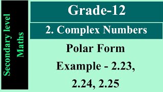 Grade-12 l Chapter-2 l Complex Numbers l Polar form l Example 2.23, 2.24, 2.25