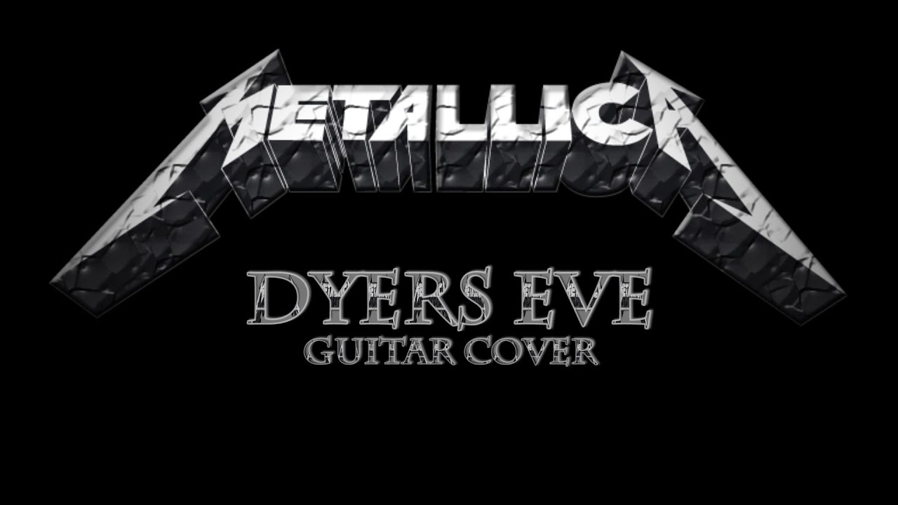 Metallica Dyers Eve (GUITAR COVER) YouTube