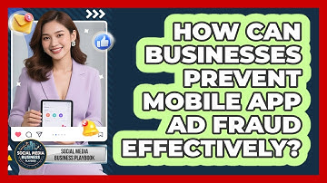 How Can Businesses Prevent Mobile App Ad Fraud Effectively? - Social Media Business Playbook