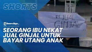 Seorang Ibu di Tuban Nekat Jual Ginjal untuk Bayar Utang Pinjol Anaknya Rp 200 Juta