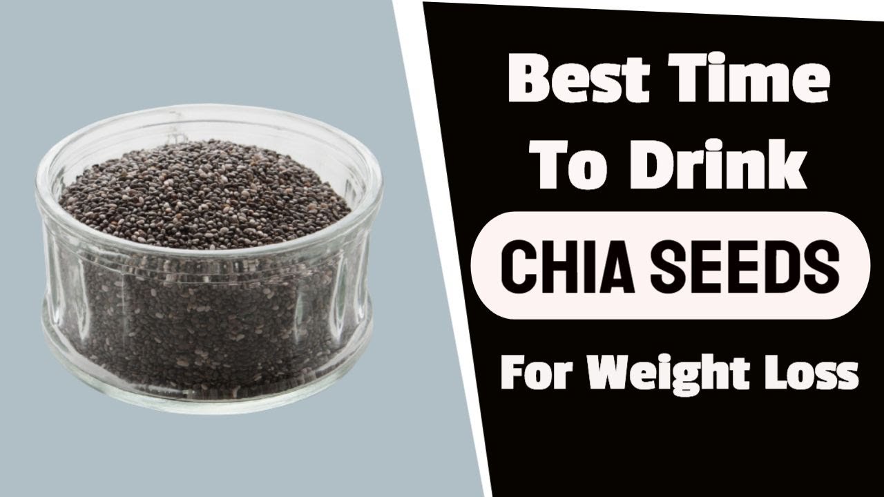 Best Time To Drink Chia Seeds For Weight Loss Potent Chia Seeds Drink