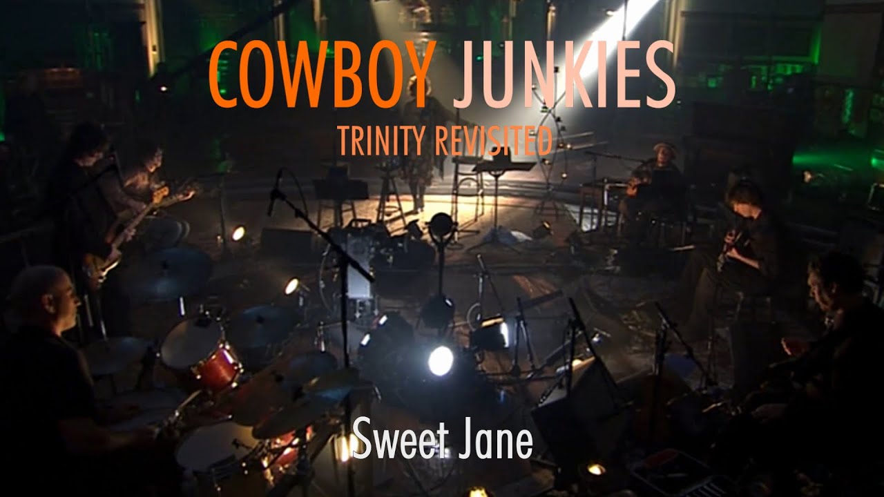 COWBOY JUNKIES Sweet Jane featuring Ryan Adams TRINITY REVISITED