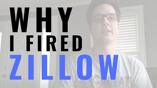 Why I fired Zillow