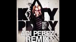 Katy Perry - Part of me (Adi Perez Remix) [NEW 2012]