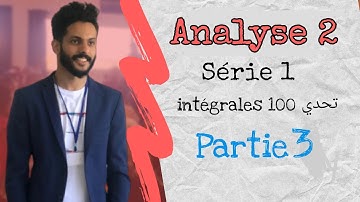 Analyse 2 Série 1 : Calcul Intégral (100 Intégrales تحدي ) Partie 3