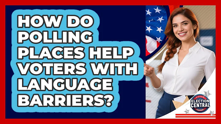 How Do Polling Places Help Voters With Language Barriers? - Election Central Channel