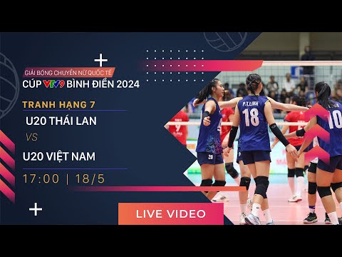TRỰC TIẾP | U20 THÁI LAN vs U20 VIỆT NAM | Giải bóng chuyền nữ quốc tế VTV9 Bình Điền 2024