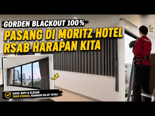 Transformasi Kamar Hotel! Pemasangan Gorden Abu Blackout 100% di Moritz Hotel RSAB Harapan Kita