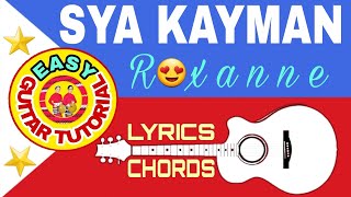 Video thumbnail of "SYA KAYMAN-Roxanne(Lyrics&Chords😍)Easy Guitar Tutorial||Kan-kanaey Song"