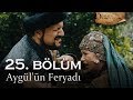 Aygül'ün feryadı! - Kuruluş Osman 25. Bölüm