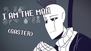 I AM THE MAN【GASTER】