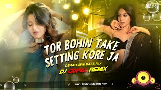 Purulia Dj Song 🎵 Tor Bohin Take Setting Kore Ja 🥰 Dehati Dance Mix 💥 Dj Gopal Jhalda