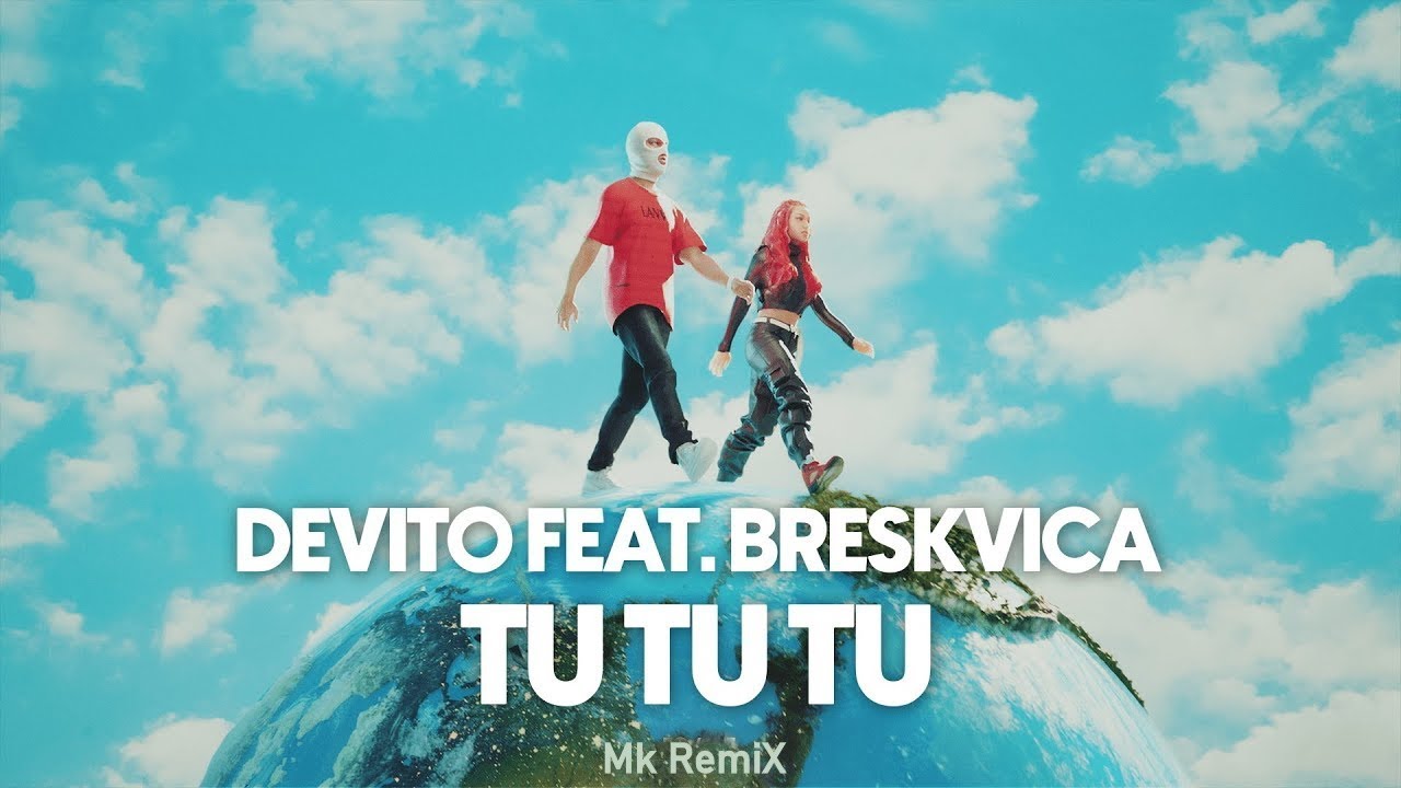 DEVITO feat BRESKVICA   TU TU TU Mk RemiX