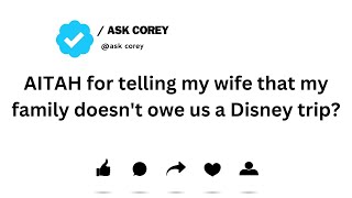 AITAH for telling my wife that my family doesn't owe us a Disney trip?