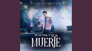 Video thumbnail of "Elias Valenzuela - De la Vida Y de la Muerte"