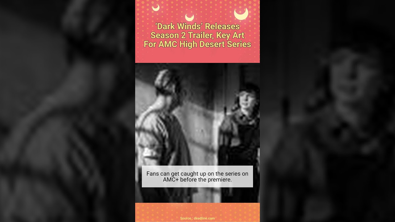 ‘Dark Winds’ Releases Season 2 Trailer, Key Art For AMC High Desert Series 