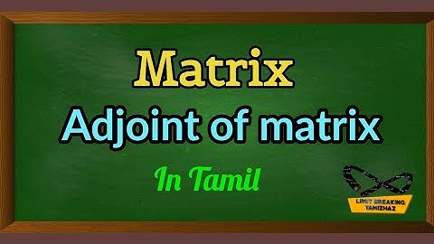 Adjoint of a matrix | Examples | Tamil explanation | Limit breaking tamizhaz