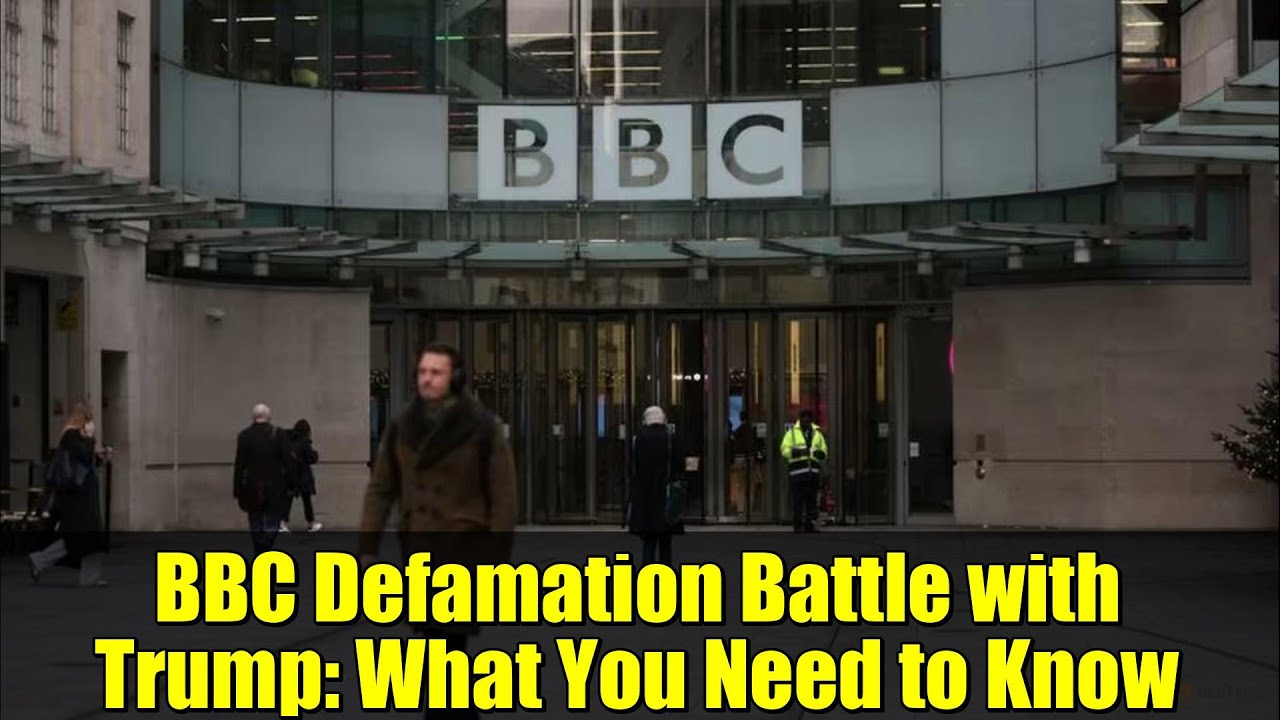 BBC Defamation Battle with Trump: What You Need to Know