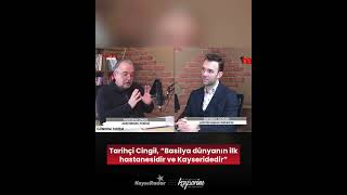 Tarihçi Cingil, “Basilya Dünyanın Ilk Hastanesidir Ve Kayseridedir”