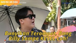 Bunyikan Terompet, Bang Billy Sampe KESEL Loh!  | SIAPA MAU JADI JUARA (13/10/23) P3