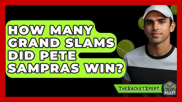 How Many Grand Slams Did Pete Sampras Win? - The Racket Xpert