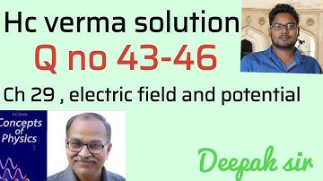 Hc verma solution chapter 29 Qno 43 to 46 electric field and potential