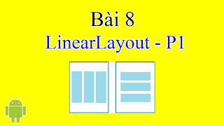 Bài 8: Tìm hiểu ViewGroup LinearLayout trong Android Phần 1- [Android Beginner]