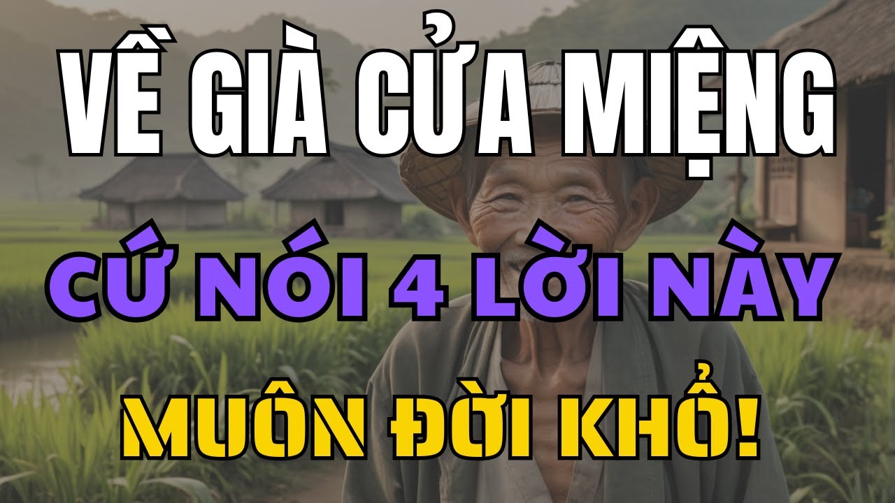 Outline Video Về Già, Người Mệnh Khổ Cửa Miệng Hay Nói 4 Lời Này, Sống Khôn Không Nói Dù Chỉ 1 Lần!