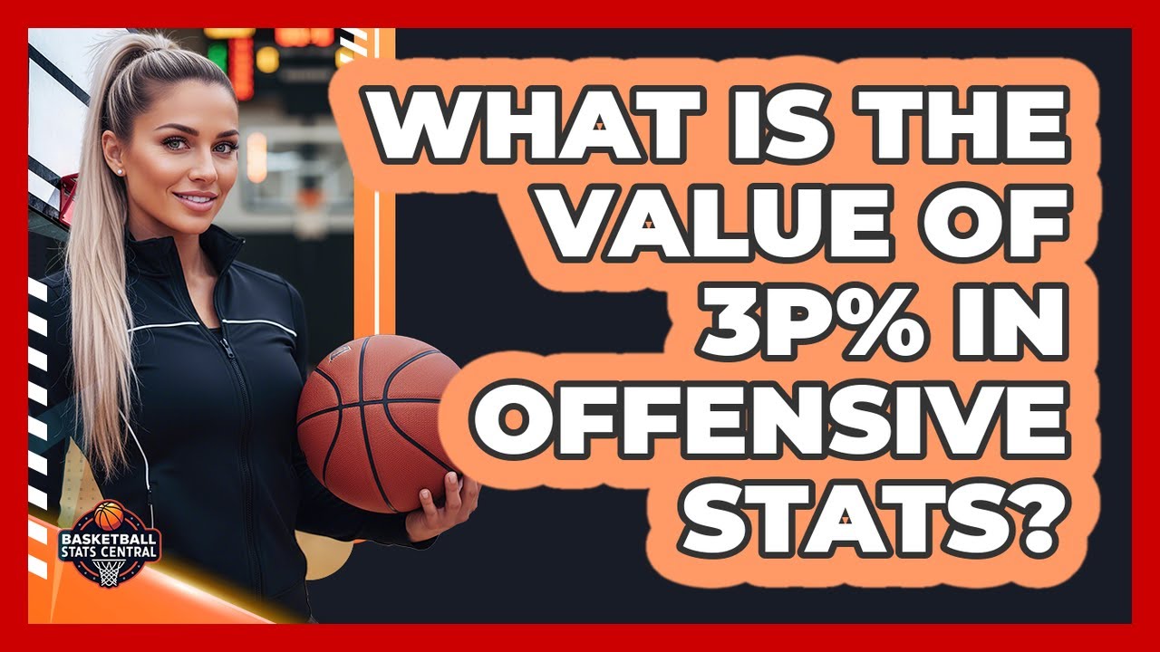 What Is The Value of 3P% In Offensive Stats?