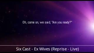 Six Cast - Ex Wives [Reprise - Live] (Lyrics)
