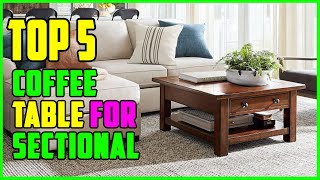 TOP 5: Best Coffee Table for Sectional 2022