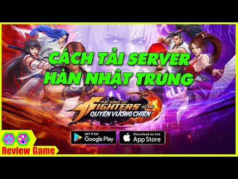 KOF Allstar VNG - Chi Tiết Cách Tải ANDROID/IOS Cho Server HÀN NHẬT TRUNG Chuẩn 100% KOF Allstar VNG - Chi Tiết Cách Tải ANDROID/IOS Cho Server HÀN NHẬT TRUNG Chuẩn 100%