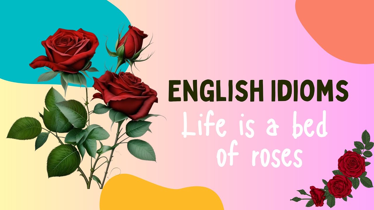 Life is a bed of roses  | English Idioms |#idiom #englishidiom #LIFE #bed #roses