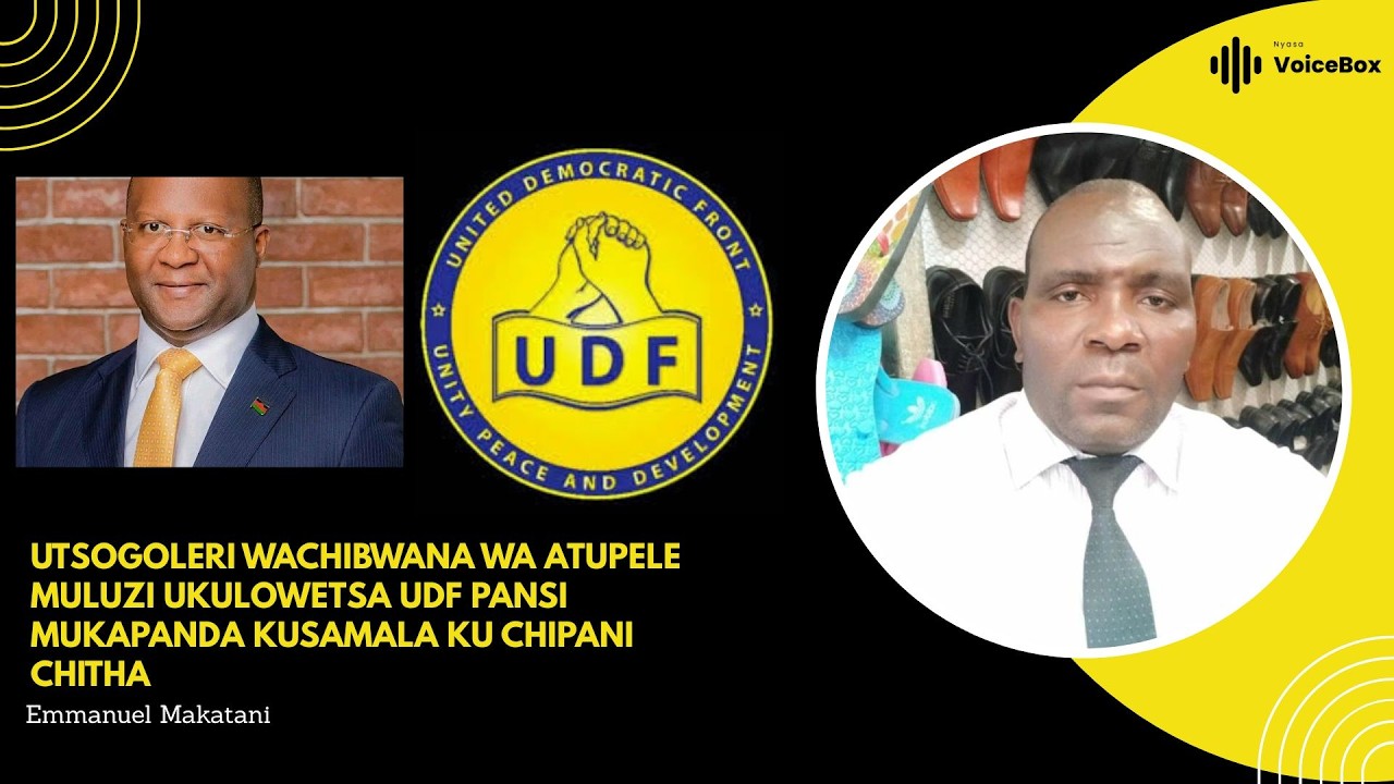 Utsogoleri Wachibwana Wa Atupele Muluzi Ukulowetsa UDF Pansi Mukapanda Kusamala Ku Chipani Chitha