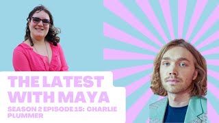 The Latest With Maya- Season 2, Episode 15 | Charlie Plummer