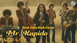 Mr Kupido soul Jazzfunk Cover  Brought To You