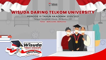 Wisuda "Berjuang Bersama" | Wisuda Telkom University Periode III TA 2020/2021