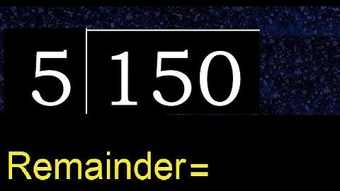 Divide 150 by 5 , remainder  . Division with 1 Digit Divisors . How to do