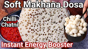 100% Soft Makhana Dosa & Chilli Chutney Recipe | Foxnuts Dosa - Instant Energy Booster Breakfast