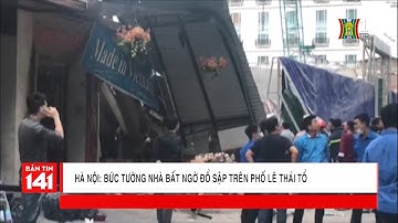 Hà Nội Bức tường nhà bất ngờ đổ sập trên phố Lê Thái Tổ | Nhật ký 141