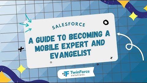 23. Become Mobile Expert and Evangelist | Admin Certification Preparation | Intermediate| Salesforce