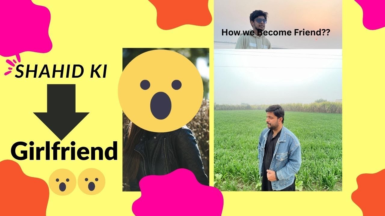 Shahid Ki GF | How we become Friend?