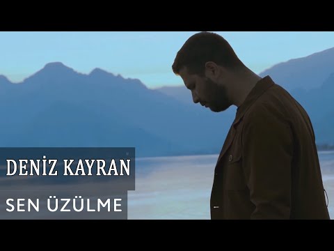 Deniz Kayran - Sen Üzülme (Official Video)