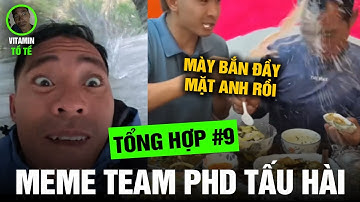 Meme Team PHD #18 - Tổng Hợp Những Pha Hài Hước, Tấu Hài Của Team PHD Siêu Mạnh P9 - Meme PHD Troll